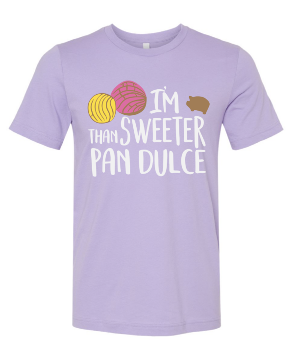 I'm Sweeter than Pan Dulce (Adult)
