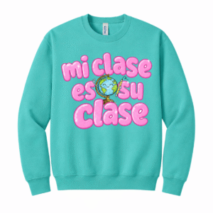 Mi clase es su clase (sweatshirt)