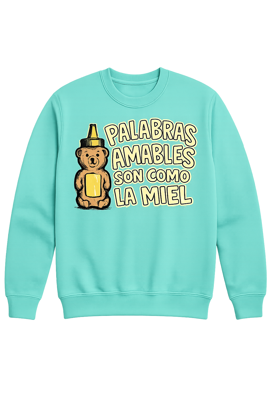 Palabras amables son como la miel (sweatshirt)