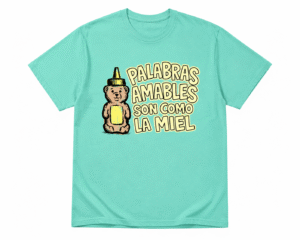 Palabras amables son como la miel (t-shirt)