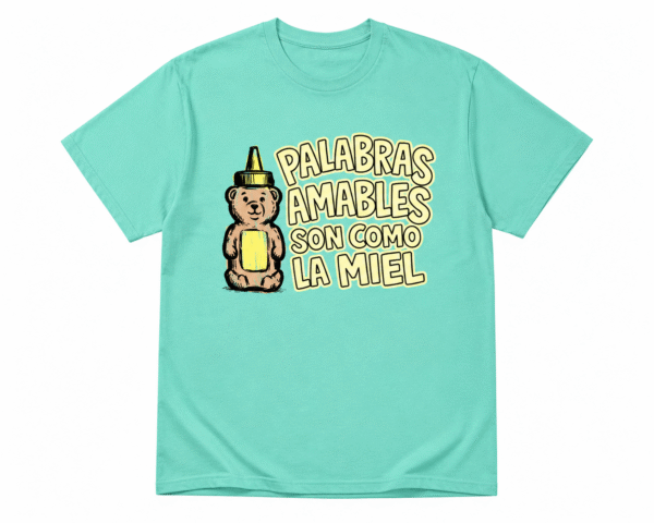 Palabras amables son como la miel (t-shirt)