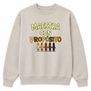 Maestra con propósito (sweatshirt)
